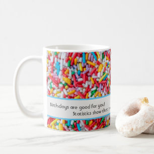 Mug Les anniversaires sont bons pour vous !