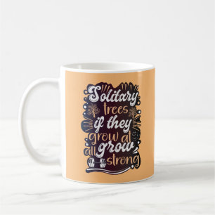 Mug Les arbres solitaires, s'ils poussent, deviennent 