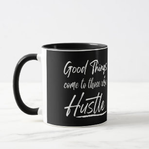 Mug les bonnes choses arrivent à ceux qui se démènent