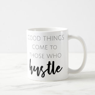 Mug Les bonnes choses viennent à ceux qui se dépêch