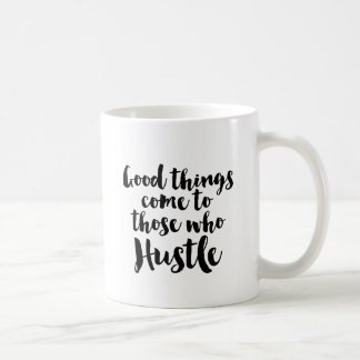 Mug Les bonnes choses viennent à ceux qui se dépêchent