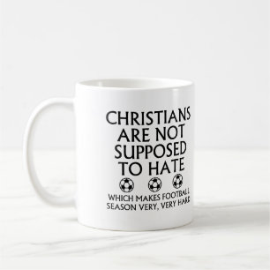 Mug Les Chrétiens Ne Sont Pas Censés Haïr Le Football