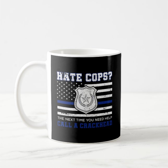 Mug Les Cops De Haine La Prochaine Fois Que Vous Avez  (Gauche)