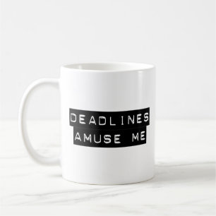 Mug Les dates-butoirs m'amusent