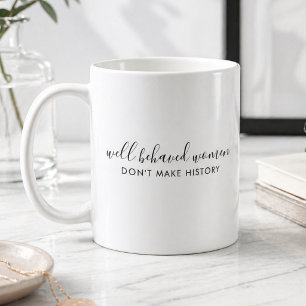 Mug Les femmes bien conduites ne citent pas l'histoire
