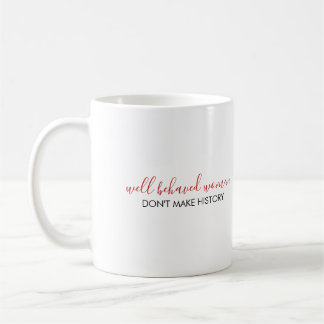 Mug Les femmes bien conduites ne font pas de l'Histoir