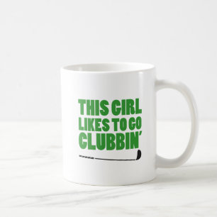 Mug Les Filles Aiment Aller À Clubbin (Golf)