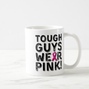 Mug Les Gars Tough Portent Cool Rose Rose Cancer du Se