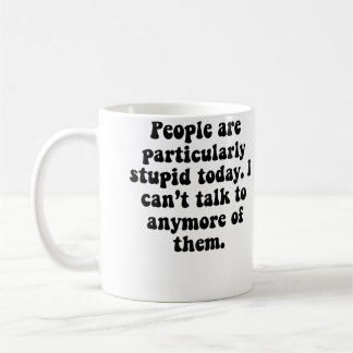 Mug Les gens sont stupides