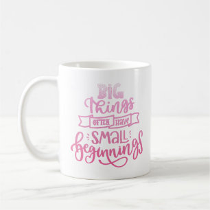 Mug les grandes choses ont souvent de petits débuts