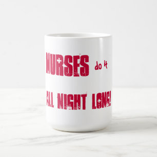 Mug Les infirmières le font toute la nuit !