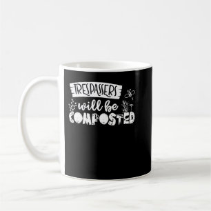Mug Les intrus Seront Compostés - Drôle Jardinage Qu