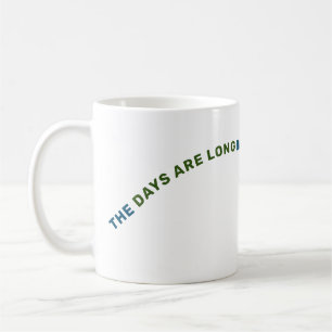 MUG LES JOURS SONT LONGS MAIS LES ANNÉES SONT COURTES