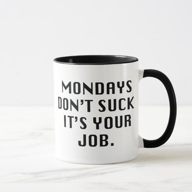 Mug Les lundis, n'ayez pas la chance. C'est Ton boulot (Droite)