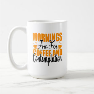 Mug Les Matins Sont Pour Le Café Et La Contemplation