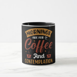 Mug Les Matins Sont Pour Le Café Et La Contemplation