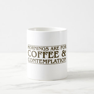 Mug Les matins sont pour le café et la contemplation