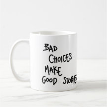 Mug Les mauvais choix font de bonnes histoires.