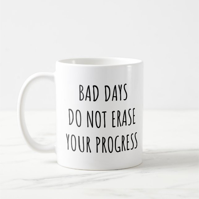 Mug Les Mauvais Jours N'Effacent Pas Votre Progrès Drô (Gauche)