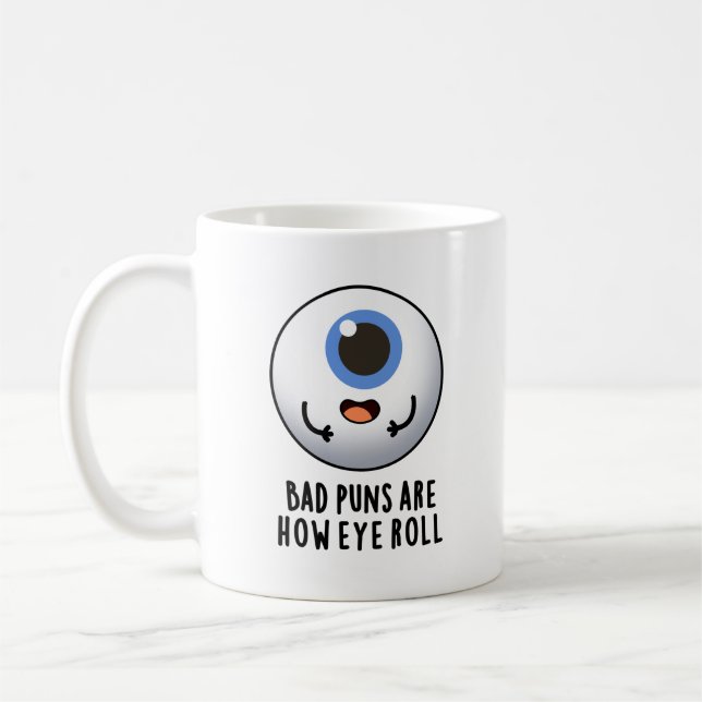 Mug Les Mauvais Puns Sont Comment Les Yeux Roulent Des (Gauche)