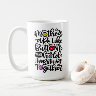 Mug Les mères sont comme des boutons...