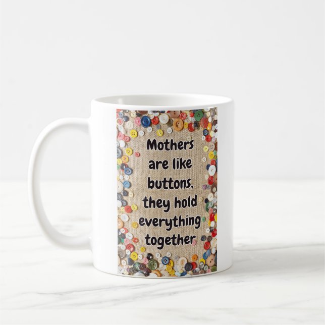 Mug Les Moms Sont Comme Des Boutons Ils Tout Maintienn (Gauche)