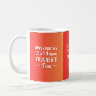 Mug Les opportunités ne se produisent pas Vous les cré