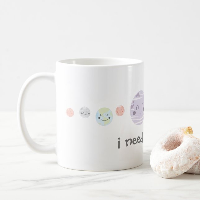 Mug Les planètes mignonnes de Kawaii j'ai besoin de (Avec donut)
