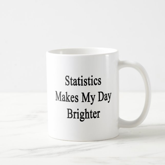 Mug Les statistiques rend mon jour plus lumineux (Droite)