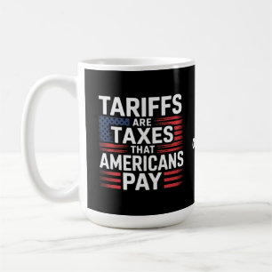 Mug Les tarifs douaniers sont des impôts que les Améri