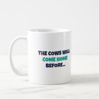 Mug Les vaches rentrent à la maison avant que ma meill