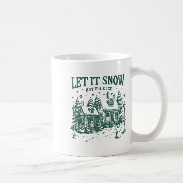 Mug Let It Snow But For Ice Funny Christmas  (Droite)