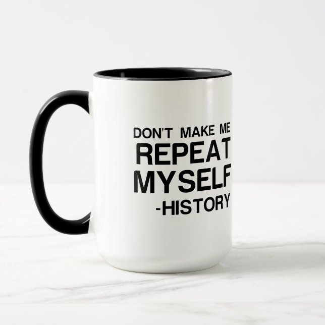MUG L'HISTOIRE NE ME FAIT PAS RÉPÉTER MOI-MÊME (Gauche)
