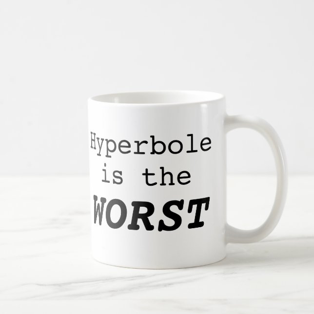 Mug L'hyperbole est le pire (Droite)