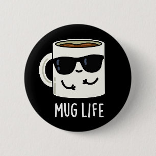 Mug Life Funny Mug Pun  2 Inch Round Button