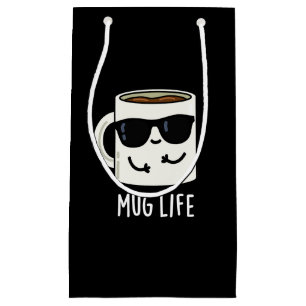 Mug Life Funny Mug Pun Small Gift Bag