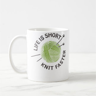 Mug Life Is Short Knit Faster