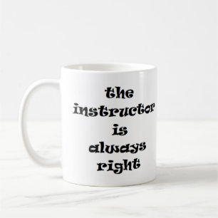 Mug l'instructeur a toujours raison