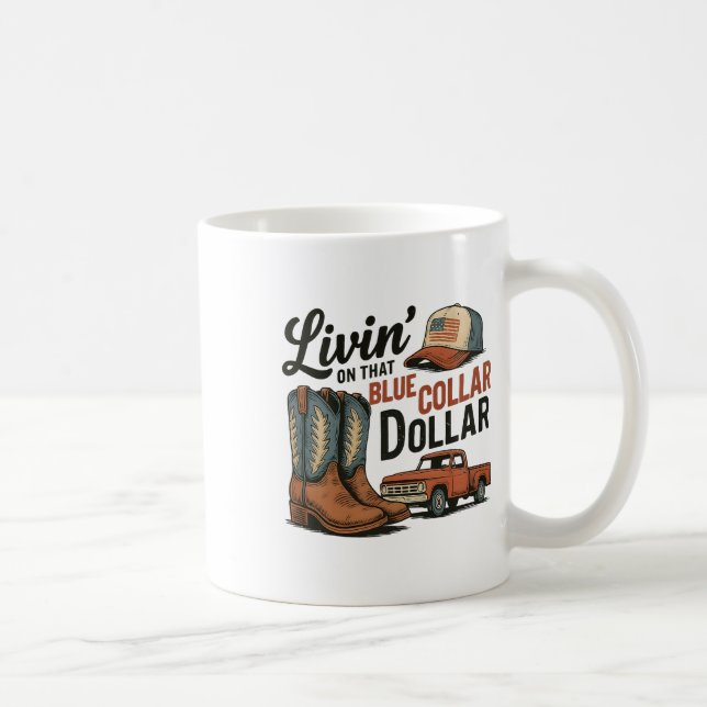 Mug Livin' On That Blue Collar Dollar Patriotic Cowboy (Droite)