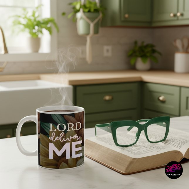 Mug Lord Deliver Me - Floral (Because sometimes the only prayer is: Lord, deliver me.)