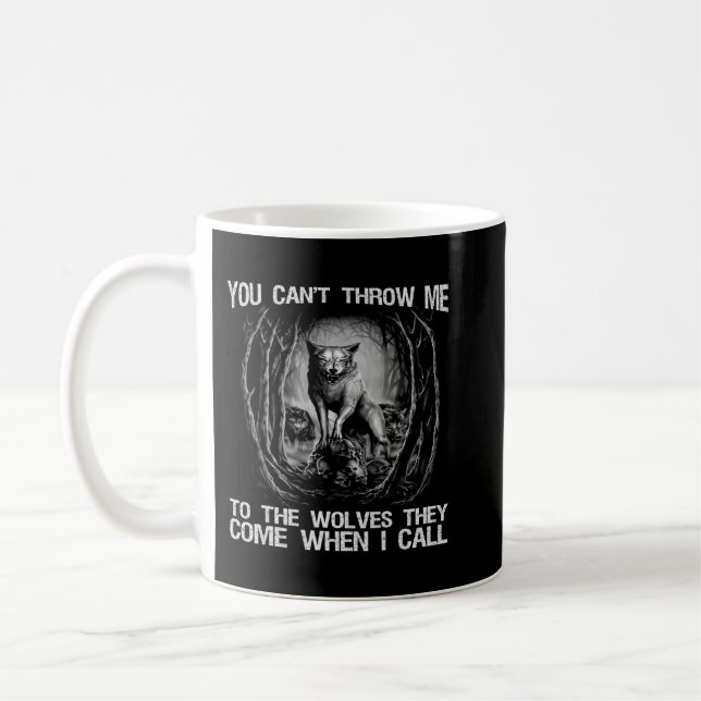 Mug Loup Tu Ne Peux Pas Me Jeter Aux Loups Qu'Ils Vien (Gauche)