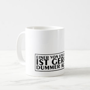 Mug L'un de nous deux est juste plus bête que moi 01