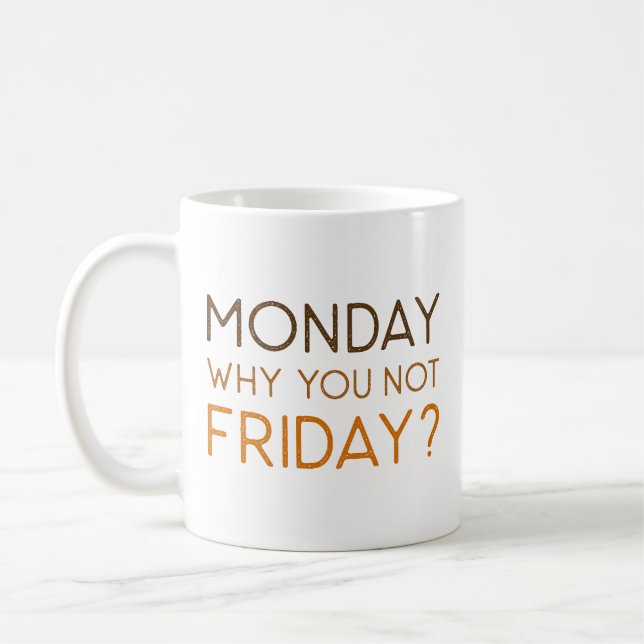 Mug Lundi Pourquoi Pas Vendredi (Gauche)