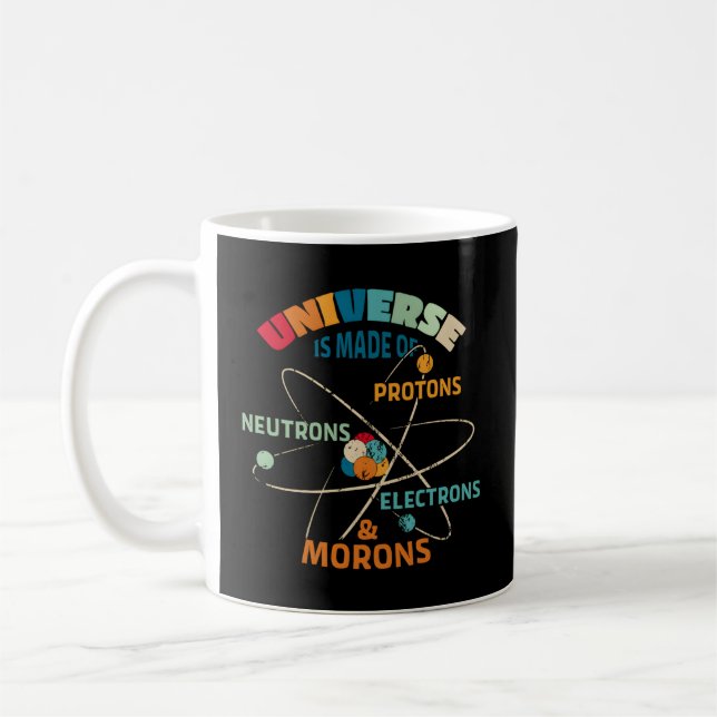 Mug L'Univers Est Fait De Protons Neutrons Electrons (Gauche)