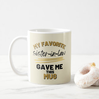 Mug Ma belle-sœur préférée m'a donné ceci