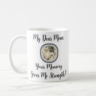 Mug Ma Chère Maman, Ta Mémoire Me Donne Force ! !