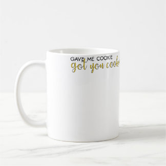 Mug M'a Donné Un Cookie, Vous A Eu Un Cookie