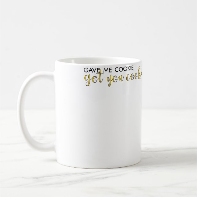 Mug M'a Donné Un Cookie, Vous A Eu Un Cookie (Gauche)