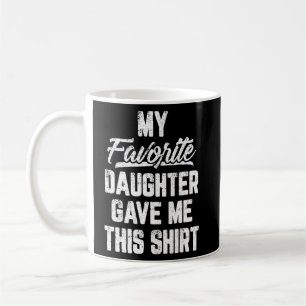 Mug Ma fille préférée m'a donné la fête de ce père