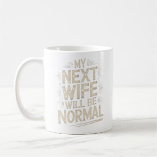 Mug Ma Prochaine Femme Sera Normale Divorce Drôle